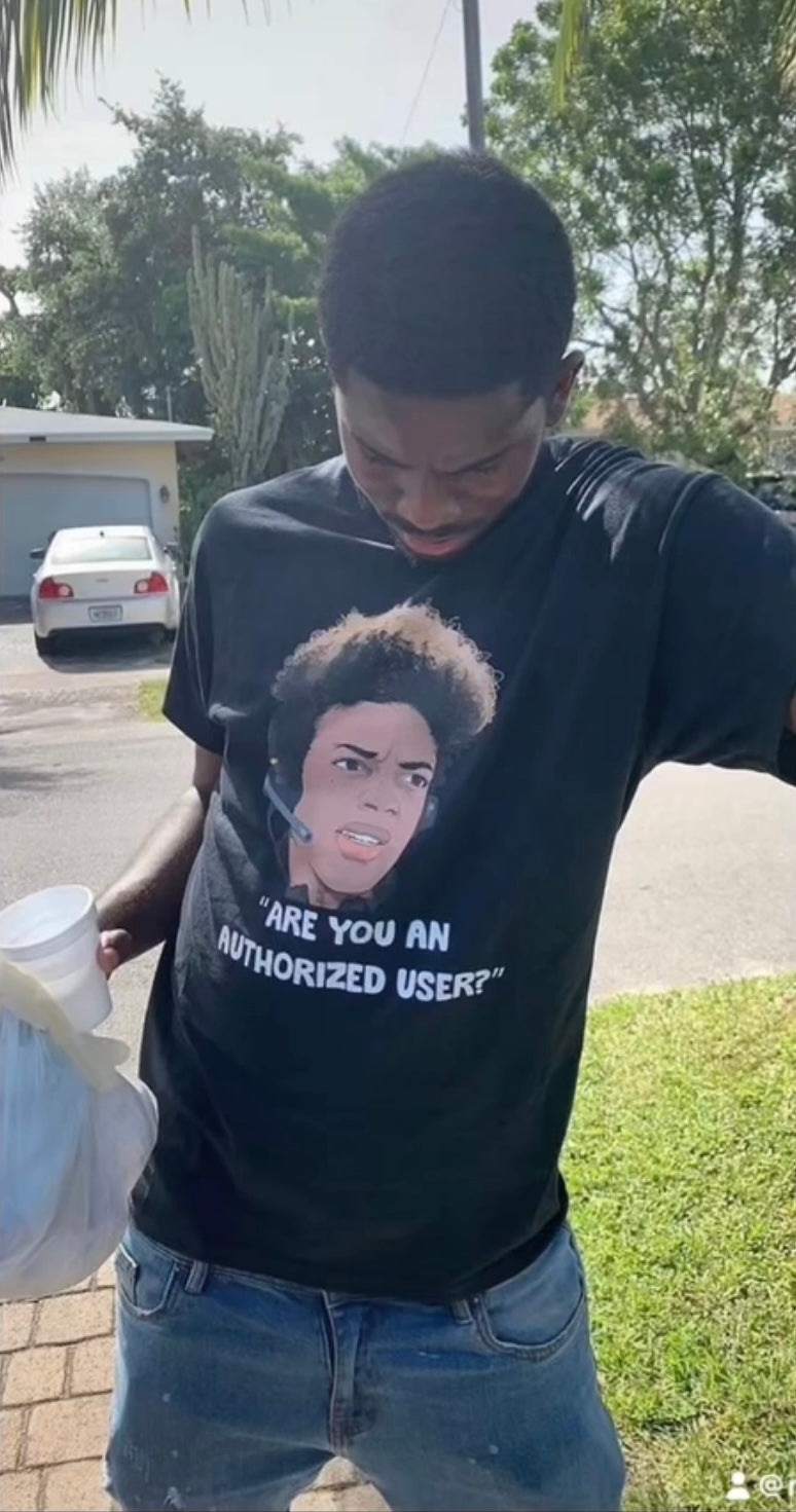 Funny Customer Service Shirt. "Are you an authorized user?"