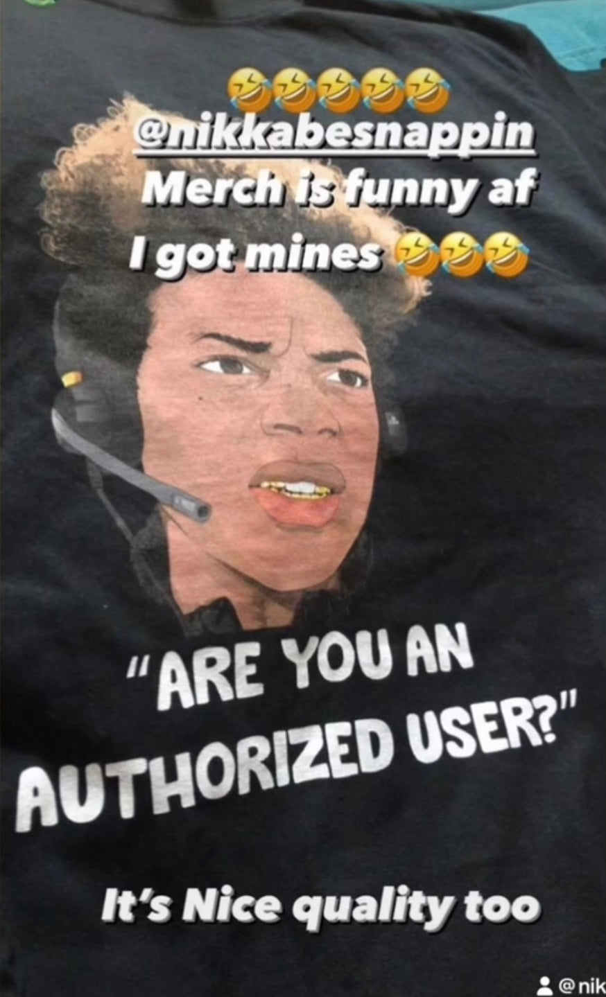 Funny Customer Service Shirt. "Are you an authorized user?"